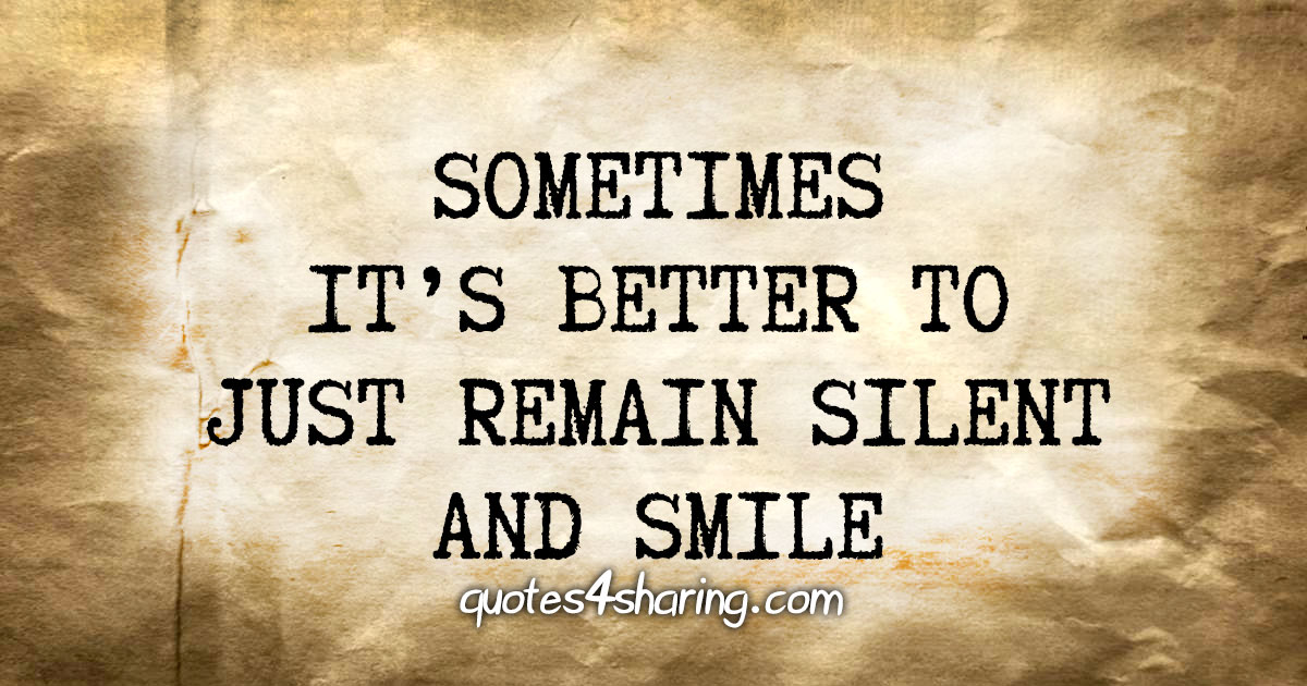Sometimes it's better to just remail silent and smile